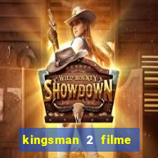 kingsman 2 filme completo dublado